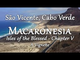 São Vicente, Cabo Verde (Macaronesia: Isles of the Blessed, Chpt. 5/6) 4K