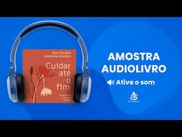 Cuidar até o fim - Amostra - Editora Sextante (Audiolivro)