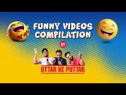 Funny Videos Compilation | By Uttar Ke Puttar