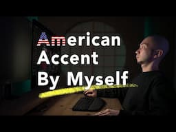 How I Got an American Accent WITHOUT Living in the US and All By Myself  (and how you can too)