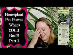 Houseplant Pet Peeves - What's YOUR Beef!? Let's Get Spicy! 🔥