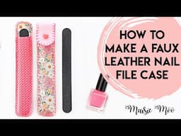 Create a Nail File Holder - Stocking Stuffer and Craft Fair Faux Leather Projects