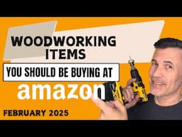 10 MUST-HAVE Woodworking Tools on Amazon (Plus a Bonus!) You Should Buy This February!