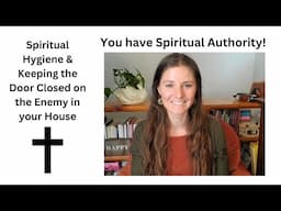 Spiritual Hygiene and Closing the Door on the Enemy for Your Family