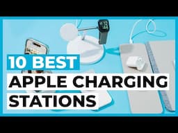 Best Apple Charging Stations in 2025 - How to Choose your Apple Charging Station?