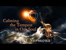 Calming the Tempest in Our Soul - SSPX Sermons