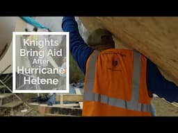 Knights Bring Aid After North Carolina Hurricane Helene