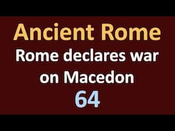 Second Macedonian War - Rome declares war but gets sidetracked on some other problems - 64