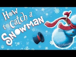 🤣 How to Catch a Snowman ☃️ Kids Book Christmas Winter Short Silly Funny Read Aloud Story