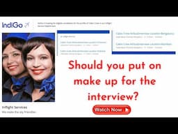 Should you put on make up for the Interview? / Cabin Crew Interview ? Indigo Airlines