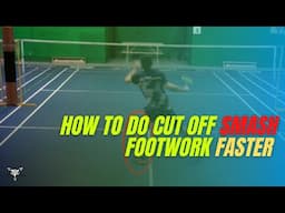 How to Speed up CUT OFF SMASH Footwork Step by Step