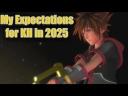 My Expectations for Kingdom Hearts in 2025