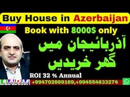 Buy property in Azerbaijan and get PR with Family, Invest in Azerbaijan better than Dubai and Turkey