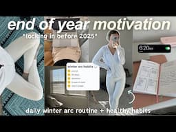 end of year MOTIVATION: productive winter arc routine, 6am mornings + healthy habits