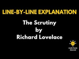 Line By Line Explanation Of The Poem The Scrutiny By Richard Lovelace - Richard Lovelace