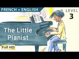 Le petit pianiste: Bilingual - Apprendre le Français avec sous-titres - Histoire pour enfants