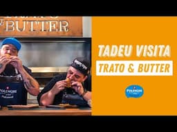 Conheça o Trato & Butter | TADEU VISITA