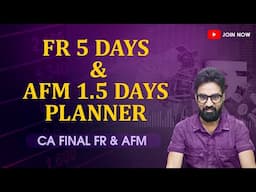 FR 5 Days Plan & AFM 1.5 days Revision Plan | CA Final FR & AFM