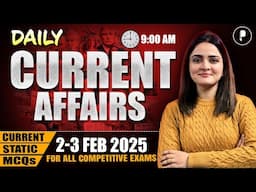 2 - 3 February Current Affairs 2025 | Daily Current Affairs | Current Affairs Today