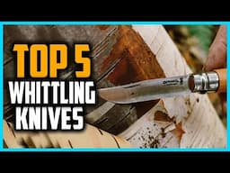 ✅Top 5 Best Whittling Knives in 2025