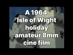 📽 A 1964 Isle of Wight holiday - amateur 8mm cine film