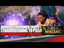 Avowed Confirmed 60fps, Starfield to PS5, World of Warcraft to Xbox? And More!