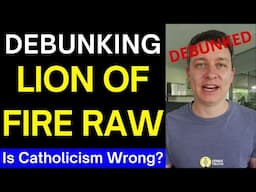 Answering an Ex-Catholic! (Debunking Lion of Fire Raw)