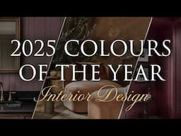 2025 COLOUR TRENDS + How to Choose the Perfect Colour Palette for Your Home!