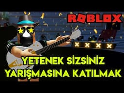 🌟 Yetenek Sizsiniz Yarışmasına Katılıyoruz 🌟 | Talent Show | Roblox Türkçe