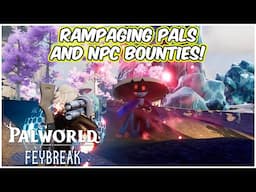 PALWORLDS New RAMPAGING Pals And BOUNTY System Is Good!! Here's What You Should Know