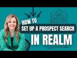 How to Set Up a Prospect Search - REALM™ MLS System