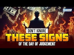 DON'T IGNORE THESE SIGNS OF THE DAY OF JUDGEMENT!