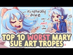 Top 10 WORST Mary Sue Tropes (And I Draw Them All) || SPEEDPAINT + COMMENTARY