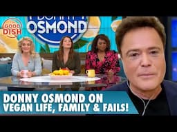 Dishin’ with Donny Osmond: Vegan Life, Family, & Cooking Fails! | Good Dish Celebrity