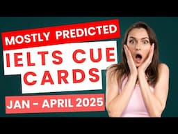 Jan to April Cue Card PREDICTION | IELTS SPEAKING CUE CARDS | January to April 2025 #ieltscuecards