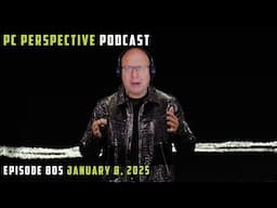 PCPer Podcast 805: CES 2025 - NVIDIA RTX 50 Series, AMD Radeon No-Show, Phison Gen5 Controllers, etc