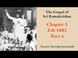 Gospel | Chapter 1: Feb 1882 (Part 4) | Swami Sarvapriyananda