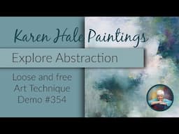 Explore abstraction, layering of color, technique, bold abstract, Demo #354