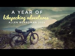 A Year Of Bikepacking Adventures - Allen Boardman - 2024