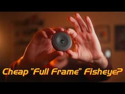 The Cheapest Full Frame Fisheye Ever?