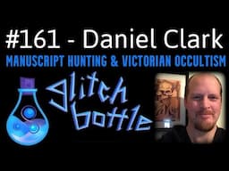 #161 - Manuscript Hunting, Antipalus, & Victorian Occultism with Daniel Clark