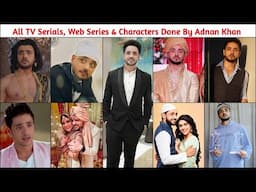 All TV Serials and Characters Done By Actor Adnan Khan | Mannat | Ishq Subhan Allah | Katha Ankahee