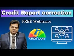 Rectify Credit Report and improve Credit Score- FREE Webinar