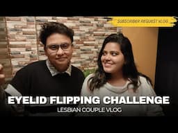 Eyelid Flipping Challenge ll Indian Lesbian Couple Vlog ll #challenge #lgbtqia #tomboy #lesbian