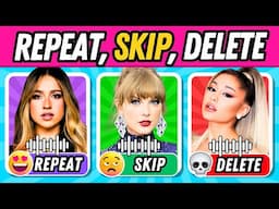 REPEAT, SKIP or DELETE - Most Popular Songs | SAVE One Song 🎵 Music Quiz