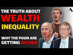 The Truth about wealth inequality - The Rich are getting Richer and the Poor are also getting Richer