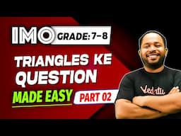 Triangles ke Question Made Easy - Part 2 | Grade 7-8 | Maths Olympiad | SOF - IMO, NMTC | Amit Sir