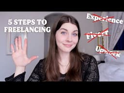 5-Step System to start Freelancing THIS WEEK with NO experience