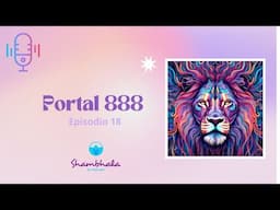 Episodio 18 | El Portal 888 y cómo Manifestar ✨️