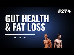 3DMJ Podcast #274: Gut Health & Fat Loss